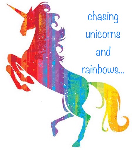 Chasing Unicorns And Rainbows